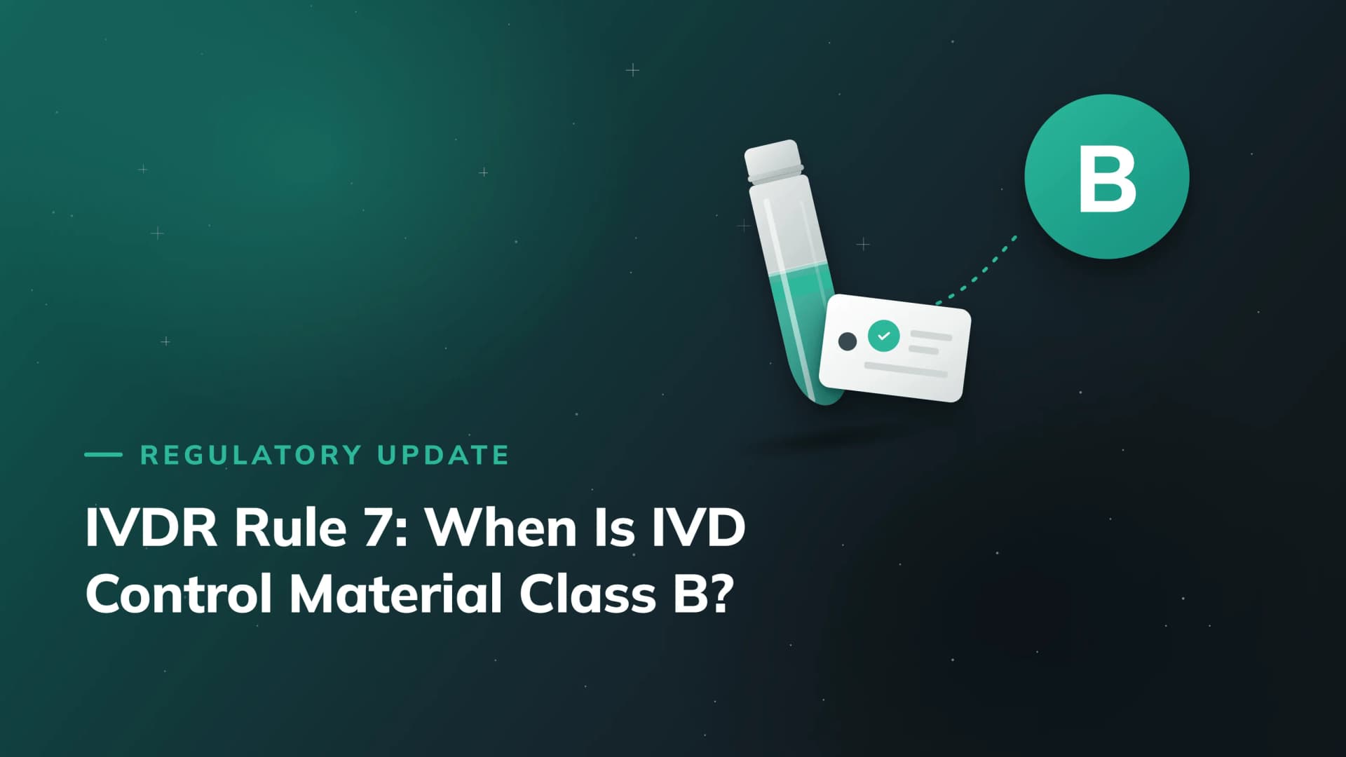 IVDR Rule 7: When Is IVD Control Material Class B?